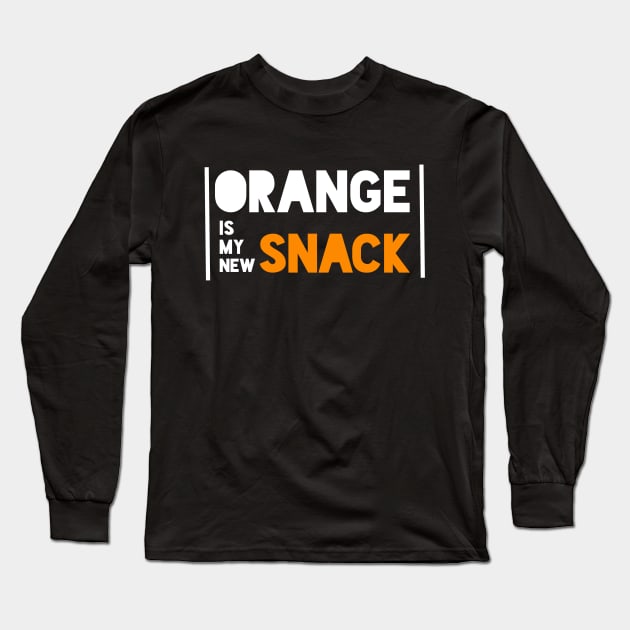 Orange is my new Snack Long Sleeve T-Shirt by PodDesignShop